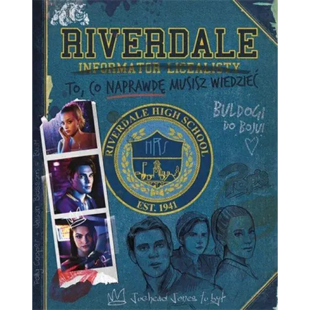 RIVERDALE INFORMATOR LICEALISTY TO, CO NAPRAWDE MUSISZ WIEDZIEĆ - Feeria