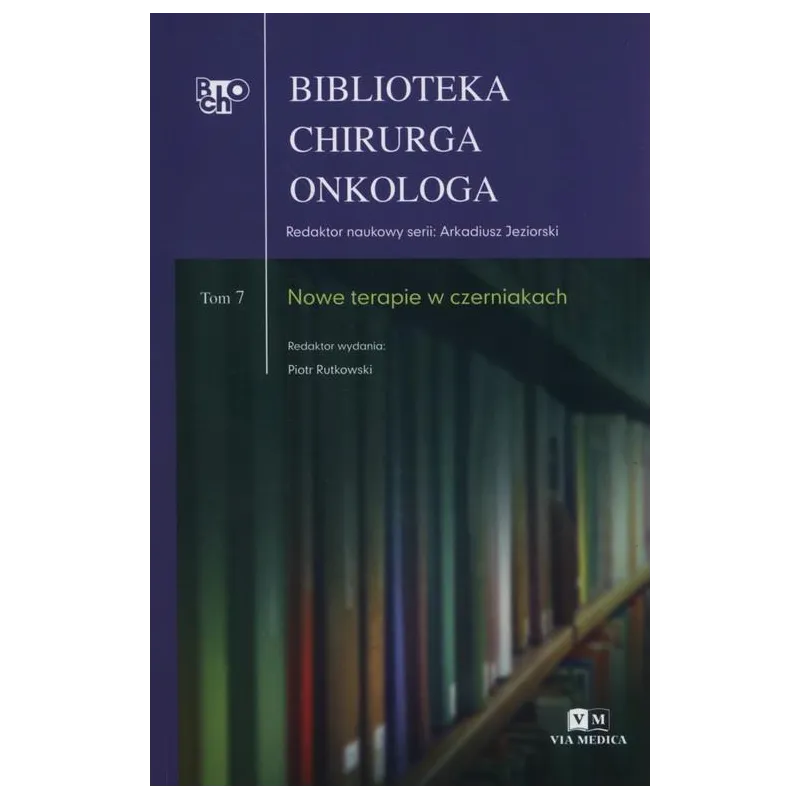 NOWE TERAPIE W CZERNIAKACH BIBLIOTEKA CHIRURGA ONKOLOGA 7 Piotr Rutkowski - Via Medica