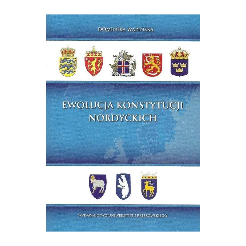 EWOLUCJA KONSTYTUCJI NORDYCKICH Dominika Wapińska - Wydawnictwo Uniwersytetu Rzeszowskiego