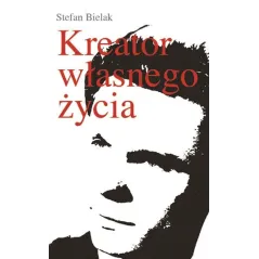 KREATOR WŁASNEGO ŻYCIA Stefan Bielak - Warszawska Grupa Wydawnicza
