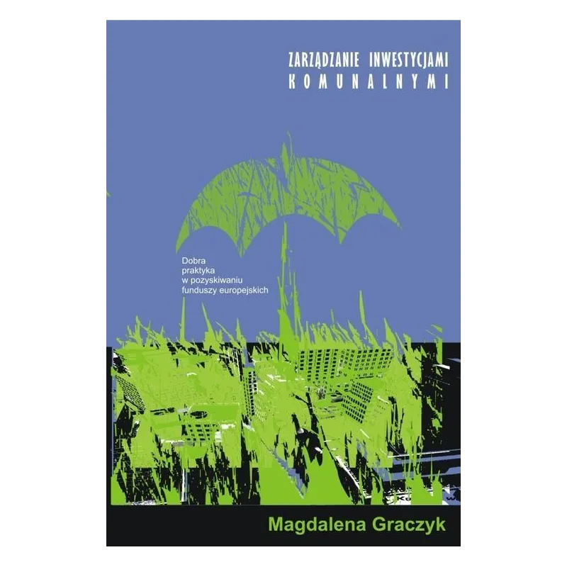 ZARZĄDZANIE INWESTYCJAMI KOMUNALNYMI Magdalena Graczyk - Branta