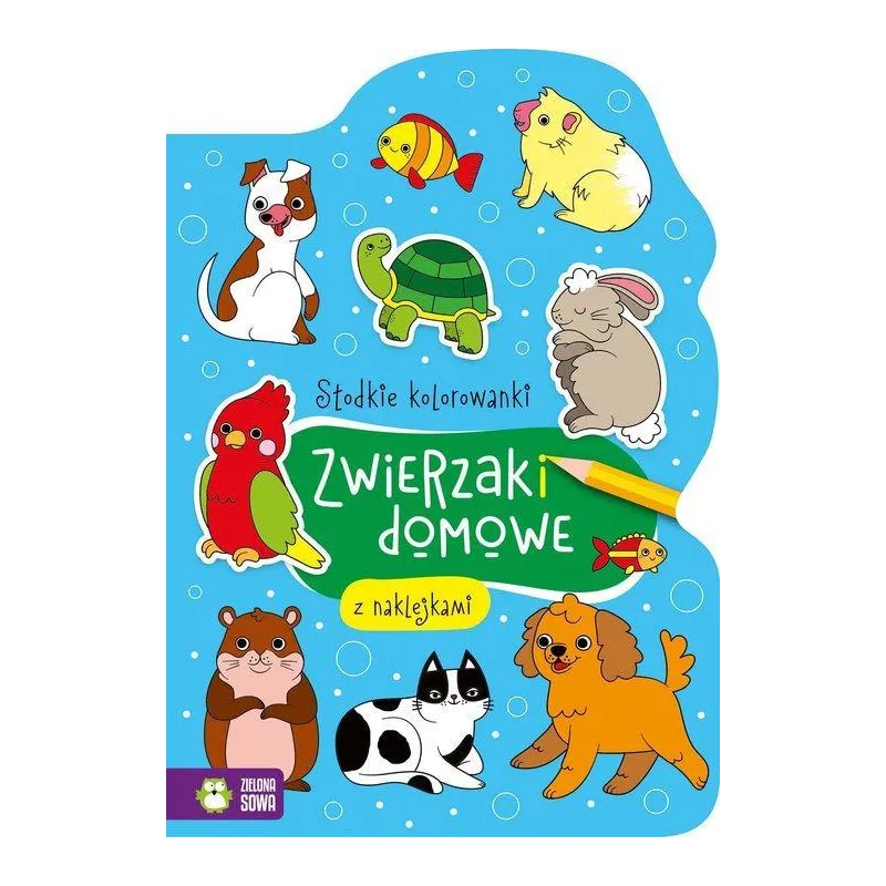 SŁODKIE KOLOROWANKI ZWIERZAKI DOMOWE - Zielona Sowa