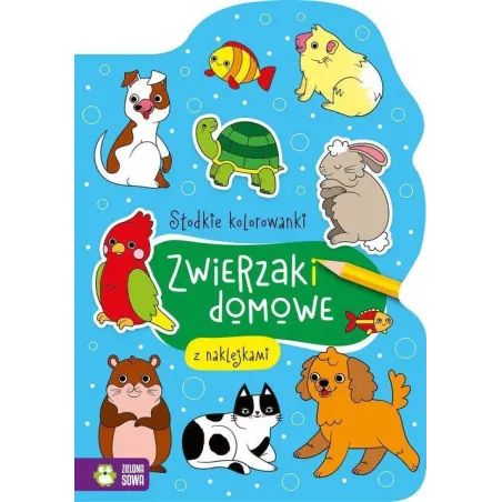SŁODKIE KOLOROWANKI ZWIERZAKI DOMOWE - Zielona Sowa