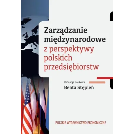 ZARZĄDZANIE MIĘDZYNARODOWE Z PERSPEKTYWY POLSKICH PRZEDSIĘBIORSTW Beata Stępień - PWE