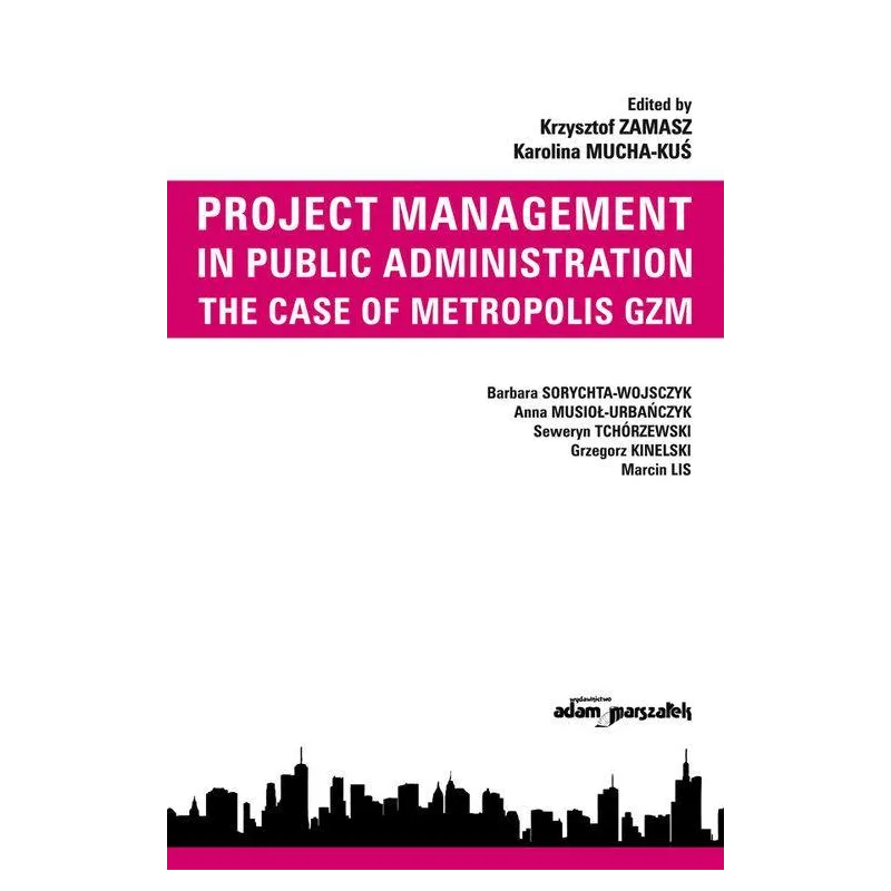 PROJECT MANAGEMENT IN PUBLIC ADMINISTRATION THE CASE OF METROPOLIS GZM - Adam Marszałek