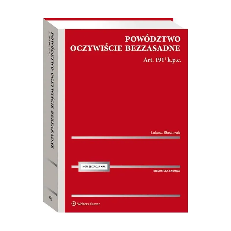 POWÓDZTWO OCZYWIŚCIE BEZZASADNE ART. 191[1] K.P.C. - Wolters Kluwer