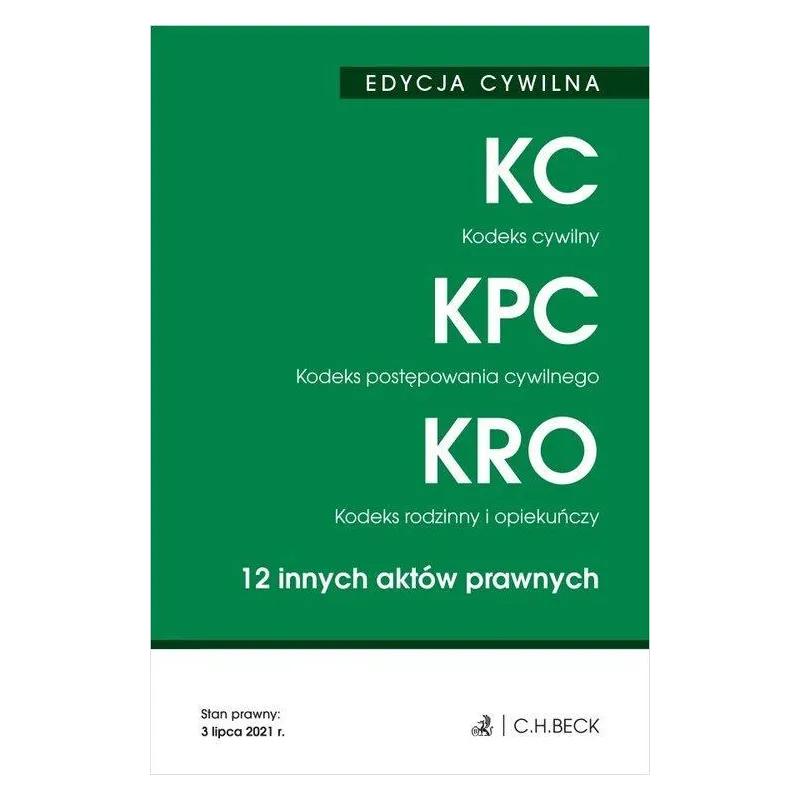 KODEKS CYWILNY, KODEKS POSTĘPOWANIA CYWILNEGO, KODEKS RODZINNY I OPIEKUŃCZY 12 INNYCH AKTÓW PRAWNYCH - C.H.Beck