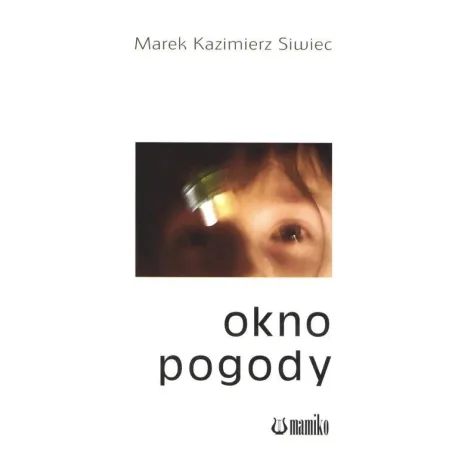 Okno Pogody Marek Kazimierz Siwiec Okno Pogody Marek Kazimierz Siwiec