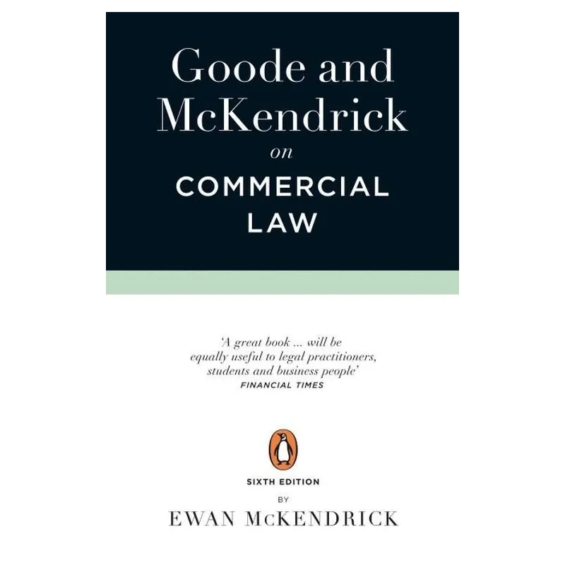 GOODE AND MCKENDRICK ON COMMERCIAL LAW 6TH EDITION Roy Goode - Penguin Books