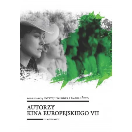 AKTORZY KINA EUROPEJSKIEGO 7 Patrycja Włodek, Kamila Żyto - Wydawnictwo Uniwersytetu Łódzkiego
