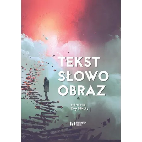 TEKST SŁOWO OBRAZ Ewa Mikuła - Wydawnictwo Uniwersytetu Łódzkiego