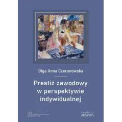 PRESTIŻ ZAWODOWY W PERSPEKTYWIE INDYWIDUALNEJ Olga Anna Czeranowska - Scholar