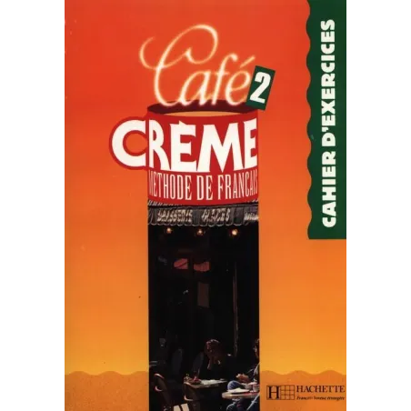 CAFE CREME 2 JĘZYK FRANCUSKI ĆWICZENIA Sandra Trevisi, Pierre Delaisne, Marcella Giura - Hachette Livre