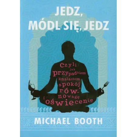 JEDZ MÓDL SIĘ JEDZ Michael Booth - PWN