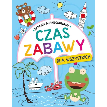 CZAS ZABAWY DLA WSZYSTKICH ZADANIA DO KOLOROWANIA - Olesiejuk