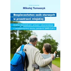 BEZPIECZEŃSTWO OSÓB STARSZYCH W PRZESTRZENI MIEJSKIEJ Mikołaj Tomaszyk - FNCE