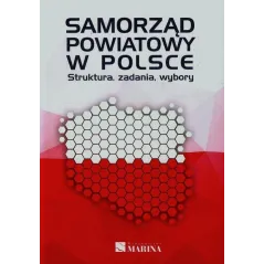 SAMORZĄD POWIATOWY W POLSCE. STRUKTURA, ZADANIA, WYBORY - Marina
