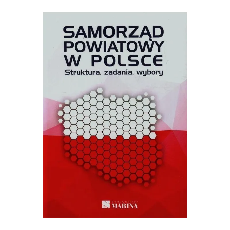 SAMORZĄD POWIATOWY W POLSCE. STRUKTURA, ZADANIA, WYBORY - Marina