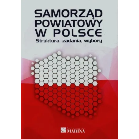 SAMORZĄD POWIATOWY W POLSCE. STRUKTURA, ZADANIA, WYBORY - Marina