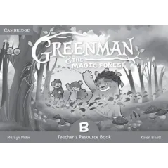 GREENMAN AND THE MAGIC FOREST B TEACHERS RESOURCE BOOK Karen Elliott, Marilyn Miller - Cambridge University Press