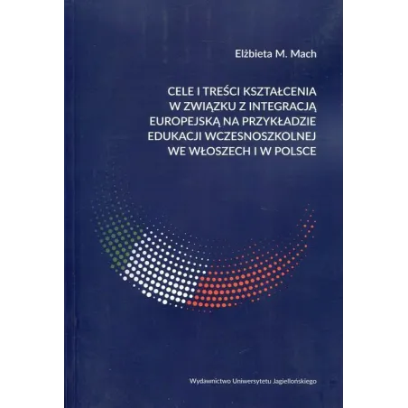 Cele I Treści Kształcenia W Związku Z Integracją Europejską Na Przykładzie Edukacji Wczesnoszkolnej We Włoszech I W Polsce Cele I Treści Kształcenia W Związku Z Integracją Europejską Na Przykładzie Edukacji Wczesnoszkolnej We Włoszech I W Polsce