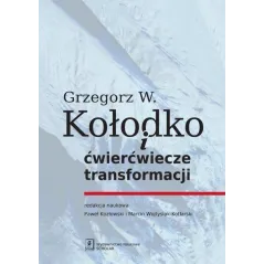 GRZEGORZ W. KOŁODKO I ĆWIERĆWIECZE TRANSFORMACJI - Scholar