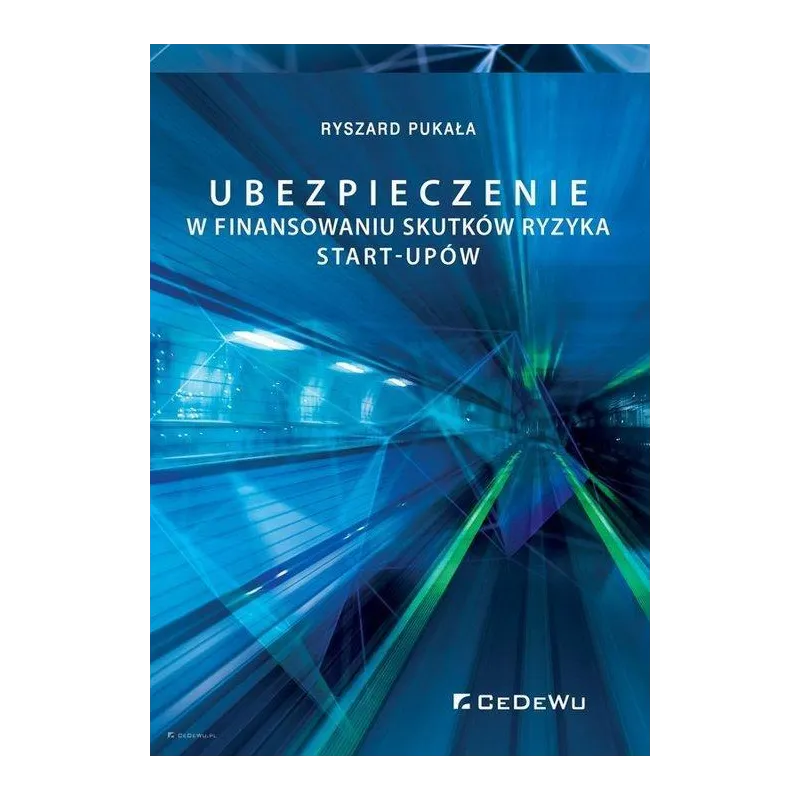 UBEZPIECZENIE W FINANSOWANIU SKUTKÓW RYZYKA START-UPÓW Ryszard Pukała - CEDEWU
