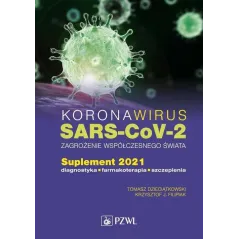 KORONAWIRUS SARS-COV-2 ZAGROŻENIE WSPÓŁCZESNEGO ŚWIATA Krzysztof J. Filipiak, Tomasz Dzieciątkowski - Wydawnictwo Lekars...
