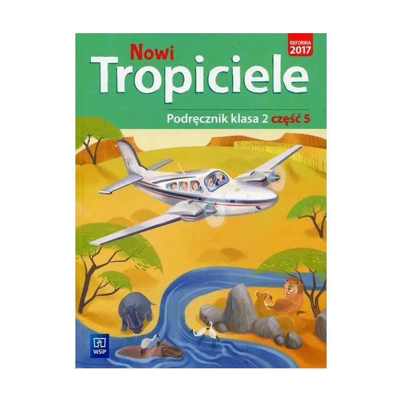 NOWI TROPICIELE KLASA 2 PODRĘCZNIK CZĘŚĆ 5 EDUKACJA WCZESNOSZKOLNA - WSiP