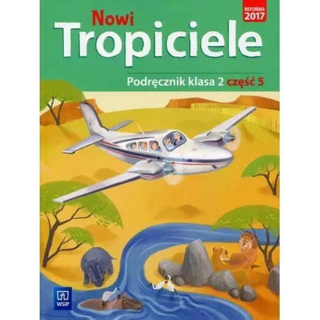 NOWI TROPICIELE KLASA 2 PODRĘCZNIK CZĘŚĆ 5 EDUKACJA WCZESNOSZKOLNA - WSiP