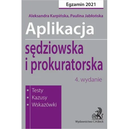 APLIKACJA SĘDZIOWSKA I PROKURATORSKA EGAZAMIN 2021 TESTY KAZUSY WSKAZÓWKI Aleksandra Karpińska, Paulina Jabłońska - C.H...
