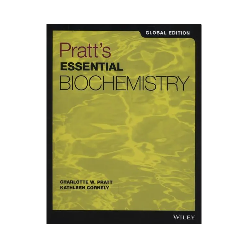 PRATTS ESSENTIAL BIOCHEMISTRY GLOBAL EDITION Charlotte W. Pratt, Kathleen Cornely - Wiley