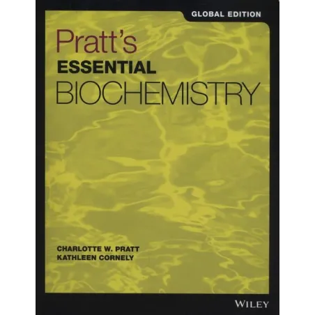 PRATTS ESSENTIAL BIOCHEMISTRY GLOBAL EDITION Charlotte W. Pratt, Kathleen Cornely - Wiley