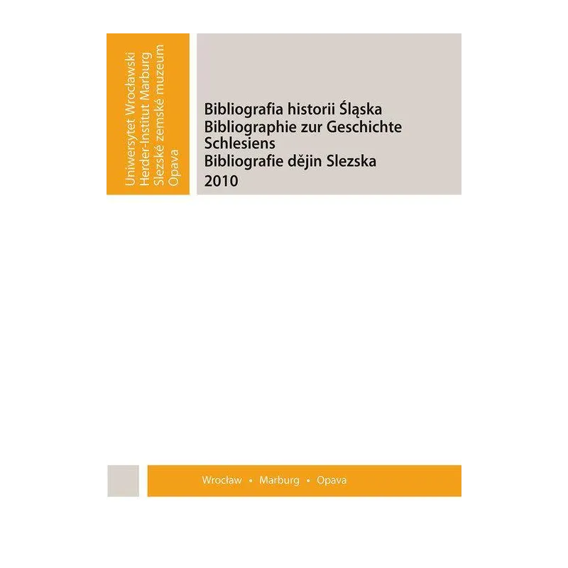 BIBLIOGRAFIA HISTORII ŚLĄSKA 2010 - Wydawnictwo Uniwersytetu Wrocławskiego