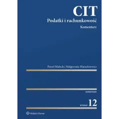 CIT. KOMENTARZ. PODATKI I RACHUNKOWOŚĆ Paweł Małecki, Małgorzata Mazurkiewicz - Wolters Kluwer