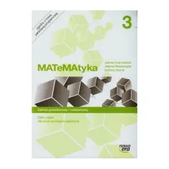 MATEMATYKA 3 ZBIÓR ZADAŃ ZAKRES PODSTAWOWY I ROZSZERZONY DO SZKÓŁ PONADGIMNAZJALNYCH - Nowa Era