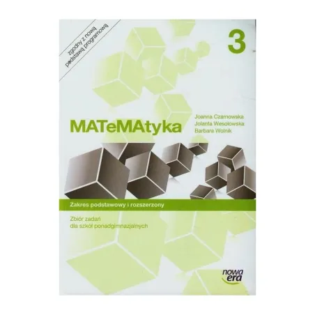 MATEMATYKA 3 ZBIÓR ZADAŃ ZAKRES PODSTAWOWY I ROZSZERZONY DO SZKÓŁ PONADGIMNAZJALNYCH - Nowa Era