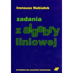 ZADANIA Z ALGEBRY LINIOWEJ Ireneusz Nabiałek - WNT