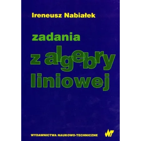 ZADANIA Z ALGEBRY LINIOWEJ Ireneusz Nabiałek - WNT