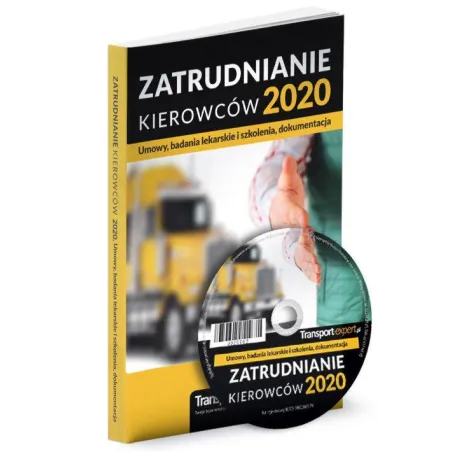 ZATRUDNIANIE KIEROWCÓW 2020 - UMOWY, BADANIA LEKARSKIE I SZKOLENIA, DOKUMENTACJA + CD Z WZORAM - Wiedza i Praktyka