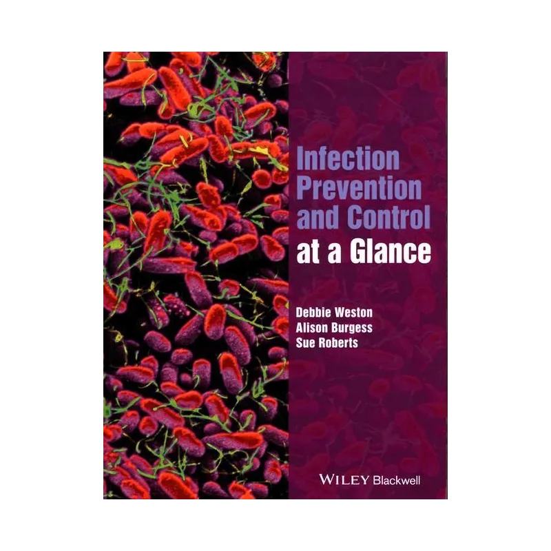 INFECTION PREVENTION AND CONTROL AT A GLANCE Sue Roberts, Debbie Weston - Wiley
