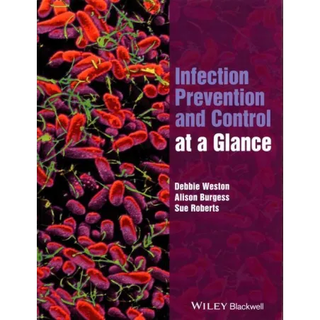 INFECTION PREVENTION AND CONTROL AT A GLANCE Sue Roberts, Debbie Weston - Wiley