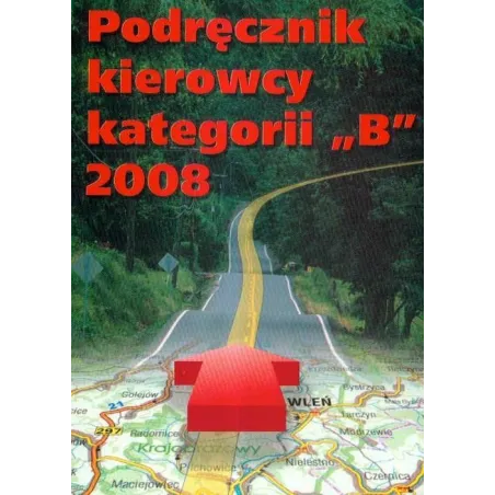 PODRĘCZNIK KIEROWCY KATEGORII B 2008 - MZ