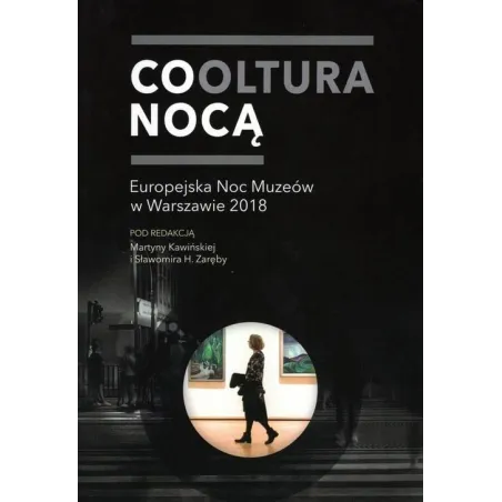 Cooltura Nocą Europejska Noc Muzeów W Warszawie 2018 Martyna Kawińska, Sławomir H. Zaręba Cooltura Nocą Europejska Noc Muzeów W Warszawie 2018 Martyna Kawińska, Sławomir H. Zaręba