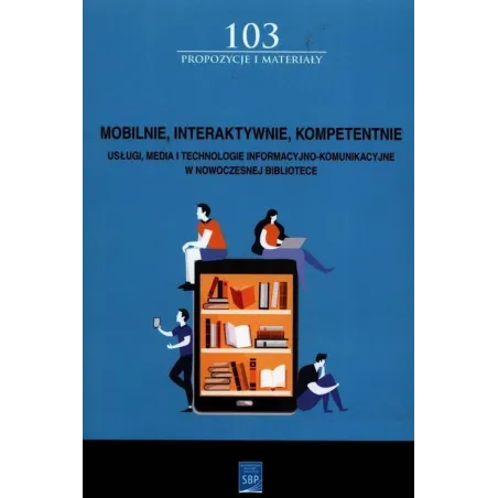 Mobilnie Interaktywnie Kompetentnie Usługi, Media I Technologie Informacyjno-Komunikacyjne W Nowoczesnej Bibliotece