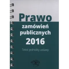 PRAWO ZAMÓWIEŃ PUBLICZNYCH 2016 TEKST JEDNOLITY USTAWY - Oficyna Prawa Polskiego