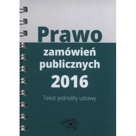 PRAWO ZAMÓWIEŃ PUBLICZNYCH 2016 TEKST JEDNOLITY USTAWY - Oficyna Prawa Polskiego