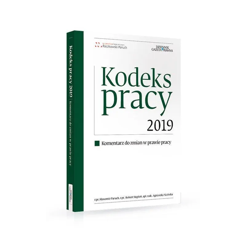 KODEKS PRACY 2019 KOMENTARZ DO ZMIAN W PRAWIE PRACY Sławomir Paruch - Infor