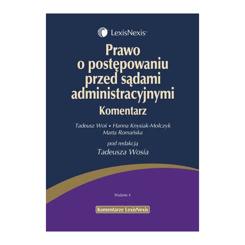 PRAWO O POSTĘPOWANIU PRZED SĄDAMI ADMINISTRACYJNYMI KOMENTARZ Tadeusz Woś, Hanna Knysiak-Molczyk, Marta Romańska - LexisN...