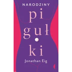 NARODZINY PIGUŁKI Jonathan Eig - Czarne